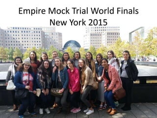 Empire Mock Trial World Finals
New York 2015
 