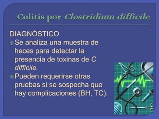 Uso de antibióticos en forma adecuada.Colitis por ClostridiumdifficileFACTORES DE RIESGOUso de antibióticos.Hospitalización.Inmunodeficiencias (cáncer, VIH)Mayores de 65 añosAntecedente de Enfermedad Intestinal Inflamatoria. 
