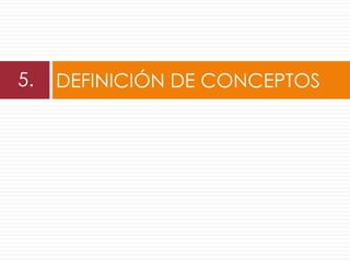 5.   DEFINICIÓN DE CONCEPTOS
 