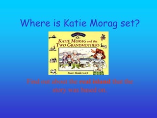 Where is Katie Morag set? Find out about the real island that the story was based on. 