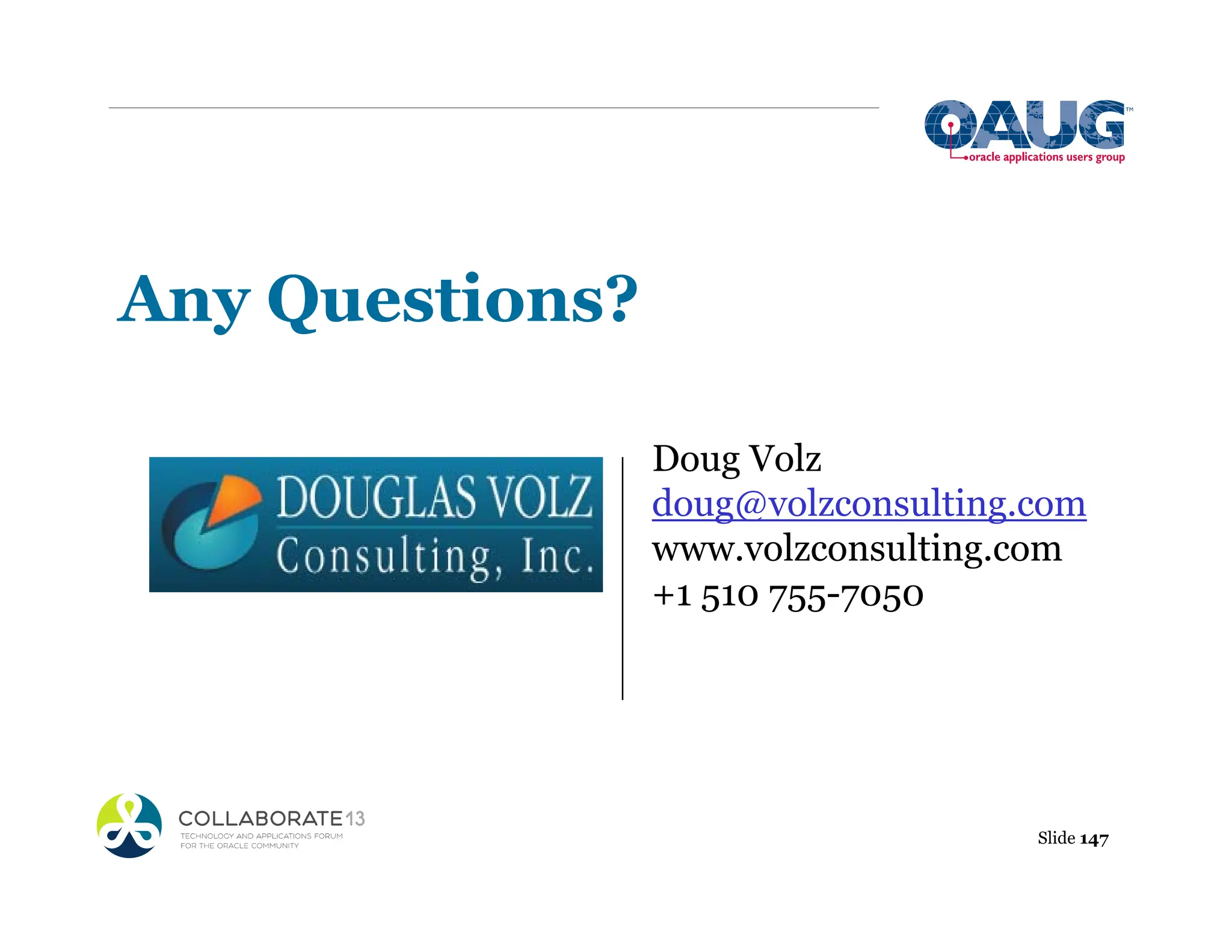 Slide 147
Any Questions?
Doug Volz
doug@volzconsulting.com
www.volzconsulting.com
+1 510 755-7050
 