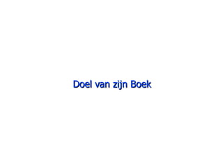 Doel van zijn Boek 