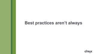 Best practices aren’t always

 