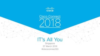 Cisco Connect 2018 Singapore - Do more than keep the lights on