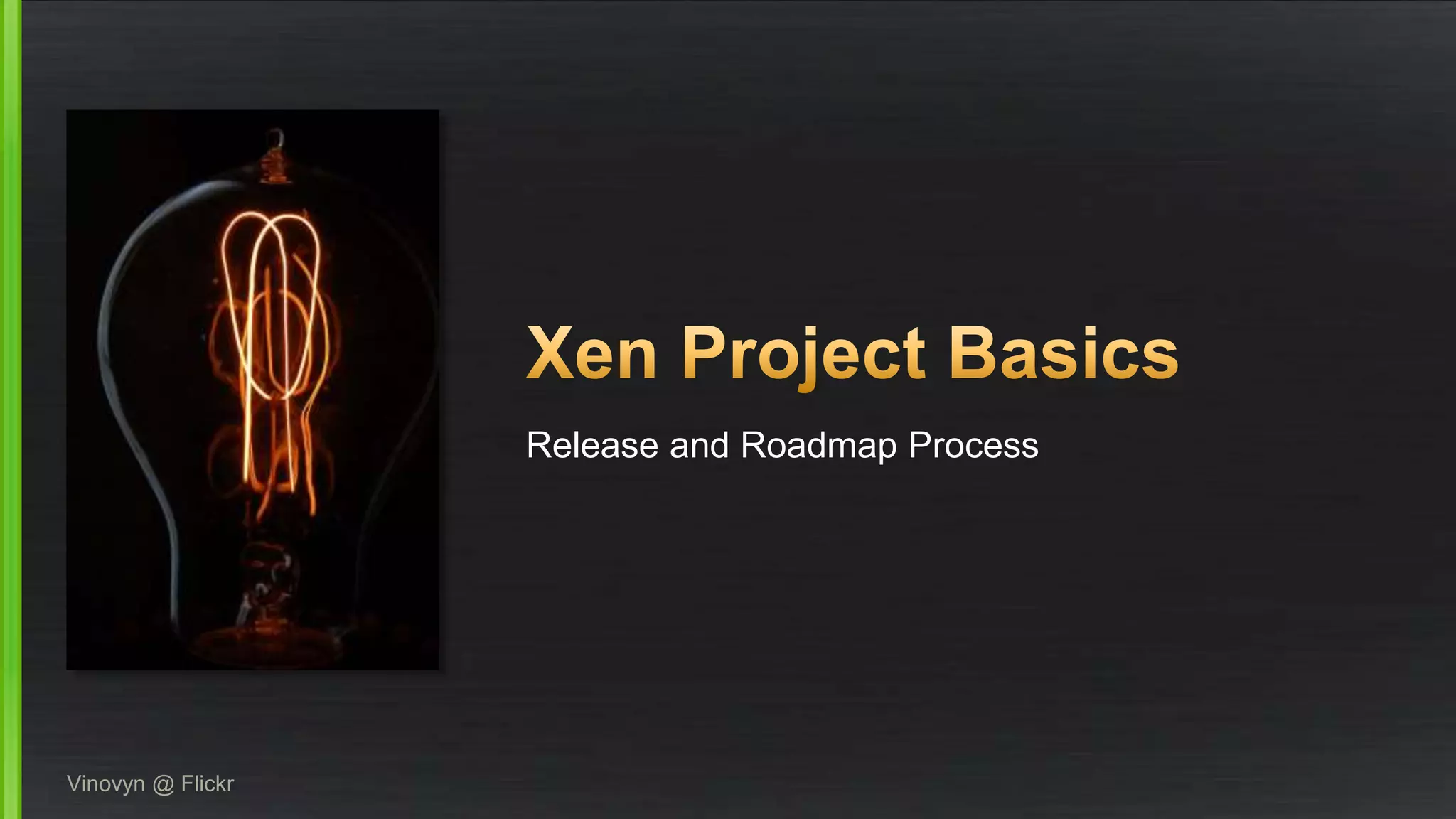 Release and Roadmap Process
Vinovyn @ Flickr
 