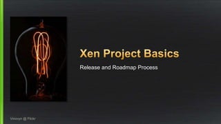 Release and Roadmap Process
Vinovyn @ Flickr
 