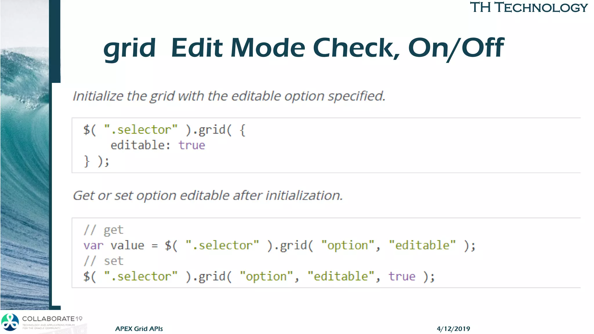 TH TechnologyTH Technology
grid Edit Mode Check, On/Off
4/12/2019APEX Grid APIs
 