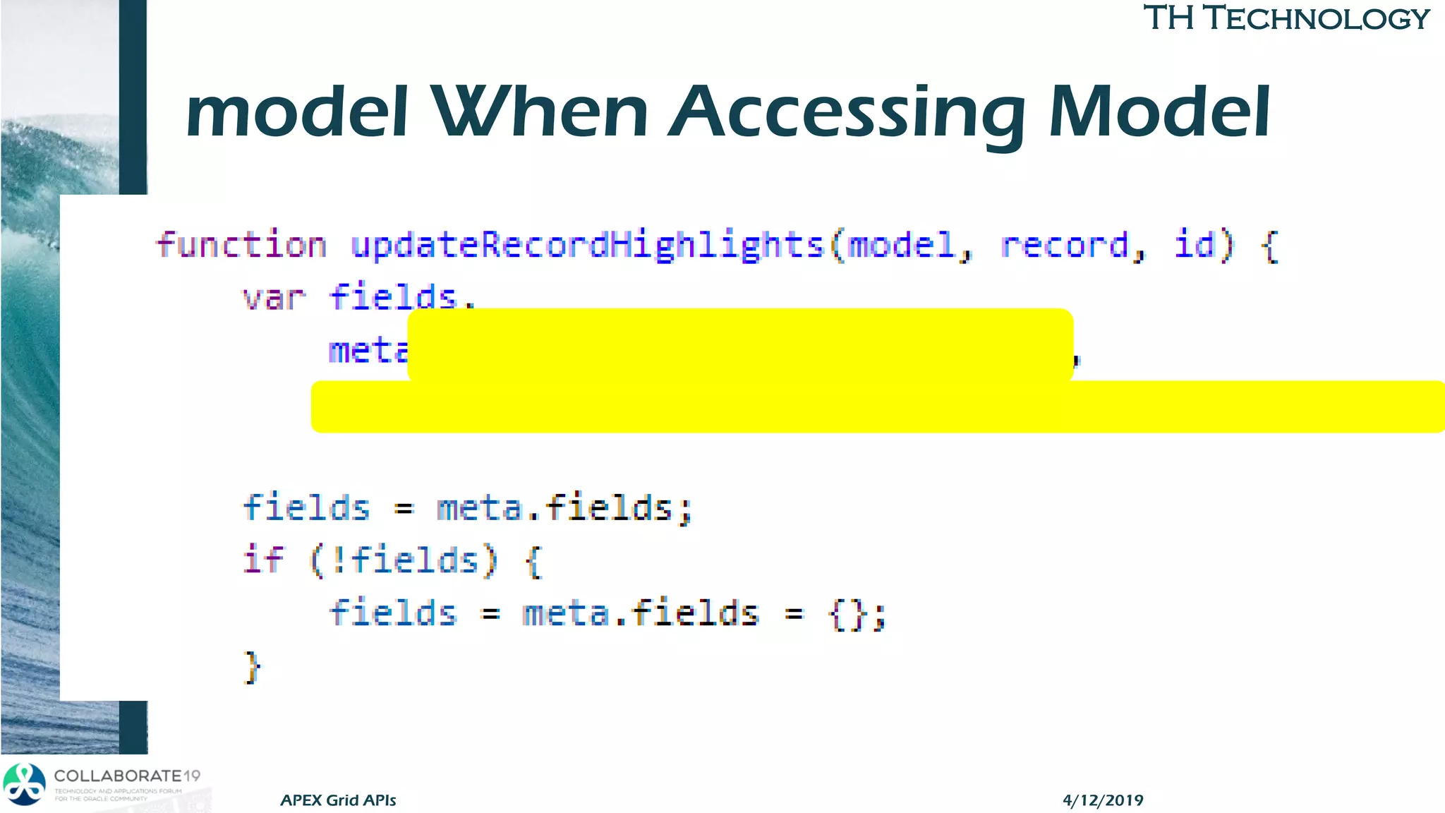 TH TechnologyTH Technology
model When Accessing Model
4/12/2019APEX Grid APIs
 