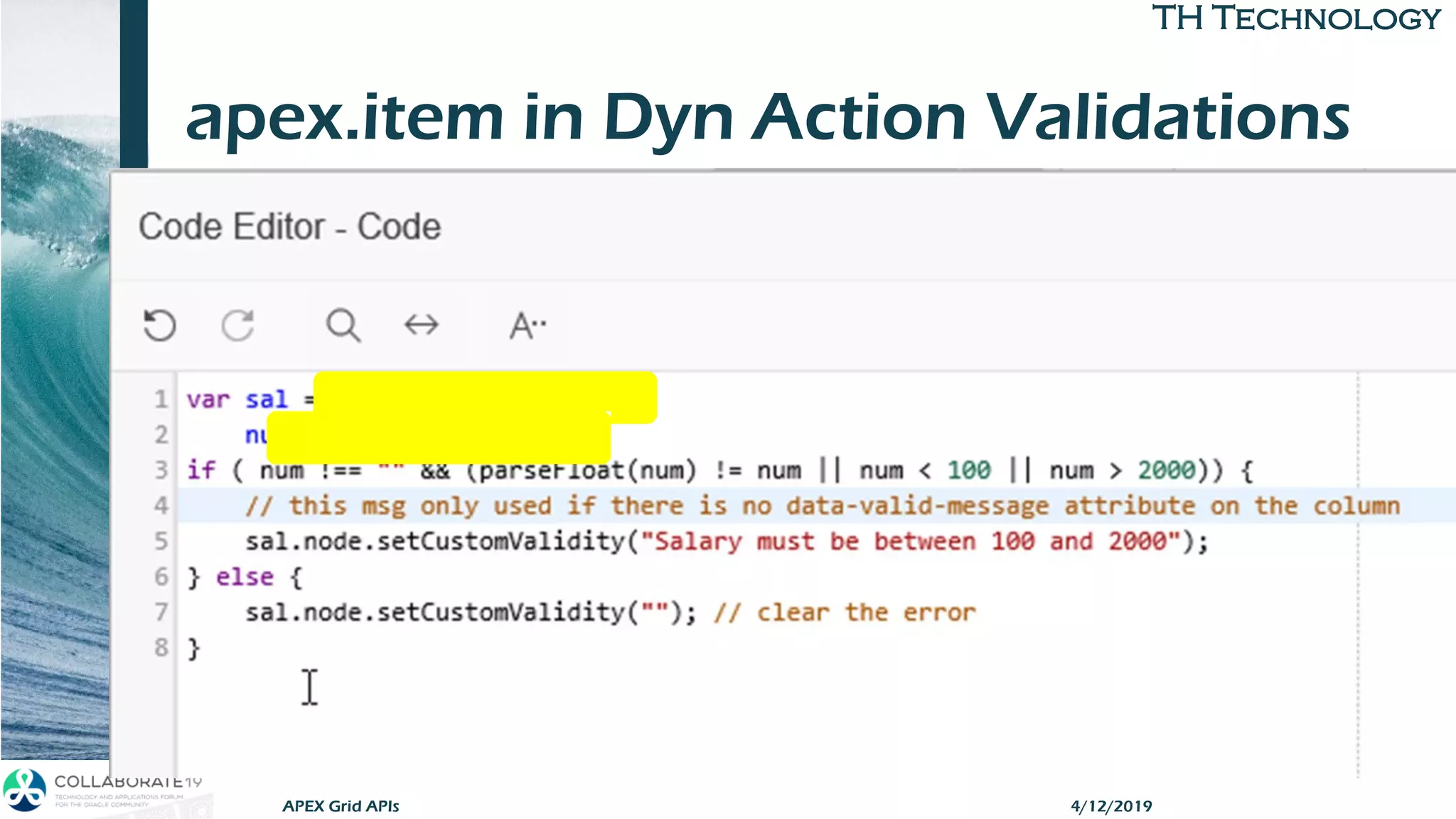 TH TechnologyTH Technology
apex.item in Dyn Action Validations
4/12/2019APEX Grid APIs
 