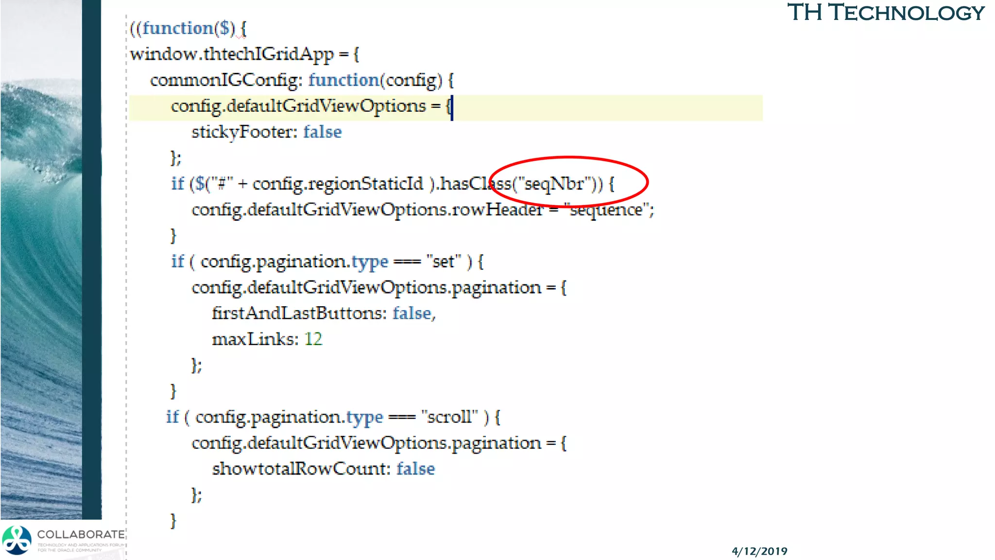 TH TechnologyTH Technology
• << code example>>
• << Demo app w common
settings >>
APEX Grid APIs 4/12/2019
 