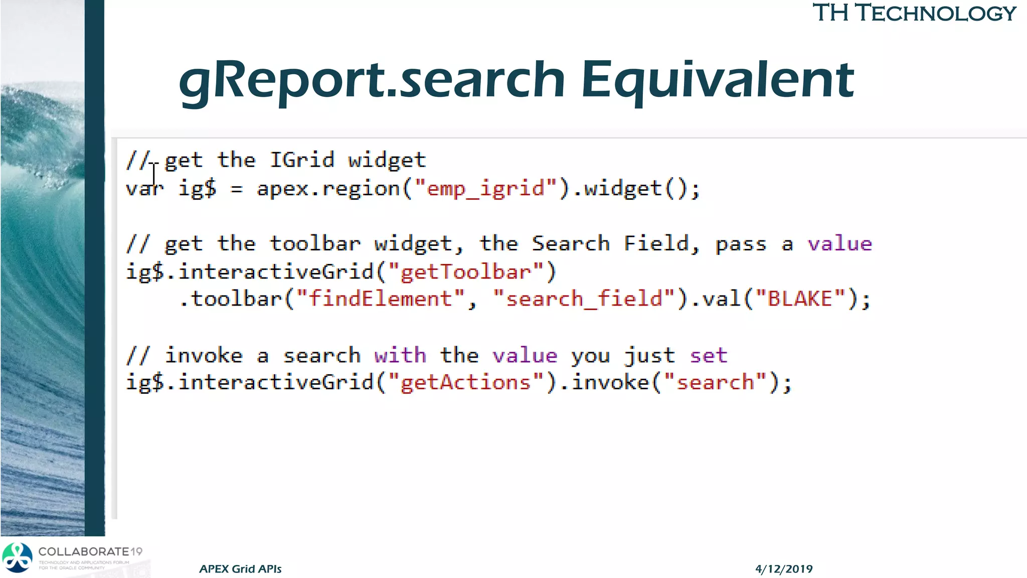 TH TechnologyTH Technology
gReport.search Equivalent
APEX Grid APIs 4/12/2019
 