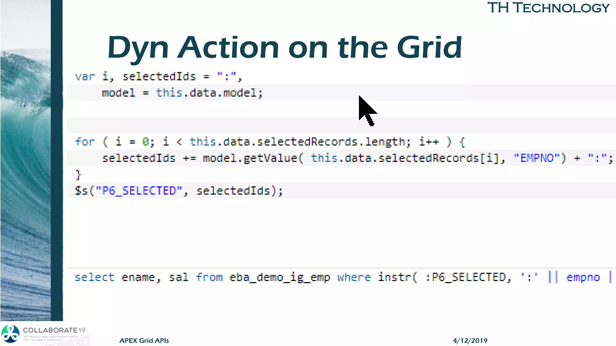 TH TechnologyTH Technology
Dyn Action on the Grid
4/12/2019APEX Grid APIs
 
