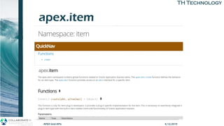 TH TechnologyTH Technology
apex.item
APEX Grid APIs 4/12/2019
 