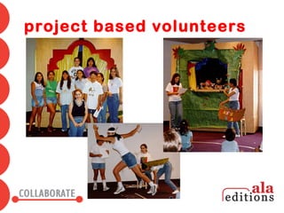 project based volunteers
 