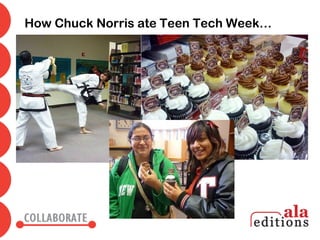 How Chuck Norris ate Teen Tech Week…
 