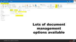 WWW.COLLAB365.EVENTS
Lots of document
management
options available
 