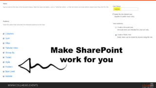 WWW.COLLAB365.EVENTS
Make SharePoint
work for you
 