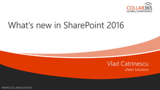 WWW.COLLAB365.EVENTS
What's new in SharePoint 2016
 