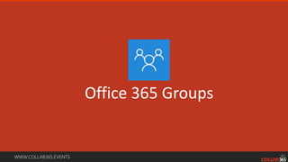WWW.COLLAB365.EVENTS
Office 365 Groups
 