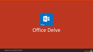 WWW.COLLAB365.EVENTS
Office Delve
 