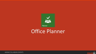 WWW.COLLAB365.EVENTS
Office Planner
 