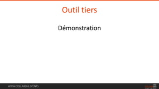 WWW.COLLAB365.EVENTS
Outil tiers
Démonstration
 