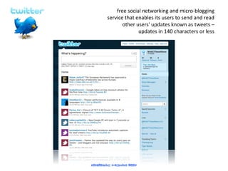 free social networking and micro-blogging service that enables its users to send and read other users' updates known as tweets – updates in 140 characters or less 