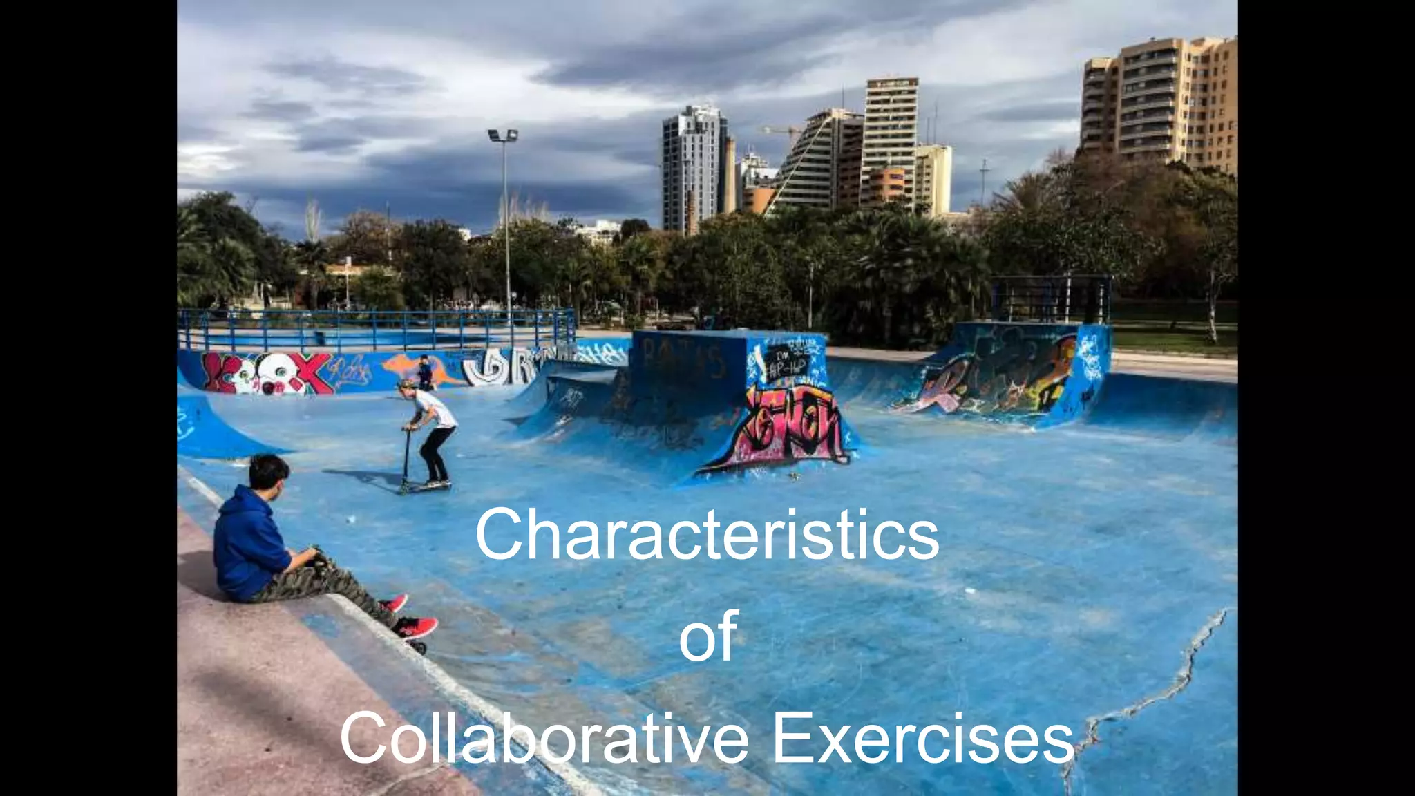 Characteristics
of
Collaborative Exercises
 