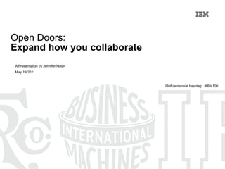 Open Doors:  Expand how you collaborate A Presentation by Jennifer Nolan  May 19 2011 