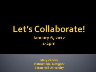 Mary Zedeck
Instructional Designer
 Seton Hall University
 