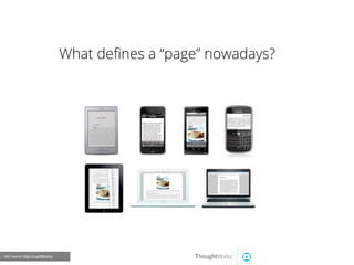 What deﬁnes a “page” nowadays?
!
IMG Source: http://is.gd/lBhdmb
 