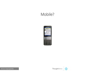 Mobile?Mobile?
IMG Source: http://is.gd/IYTENt
 