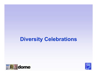 Diversity Celebrations
 