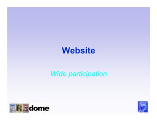 Website

Wide participation
 