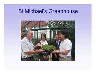 St Michael’s Greenhouse
 
