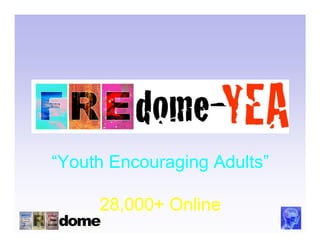 “Youth Encouraging Adults”

     28,000+ Online
 