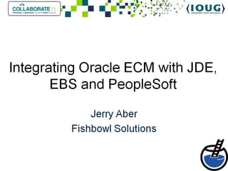 Collaborate  2011-Integrating Oracle ECM with Oracle Applications