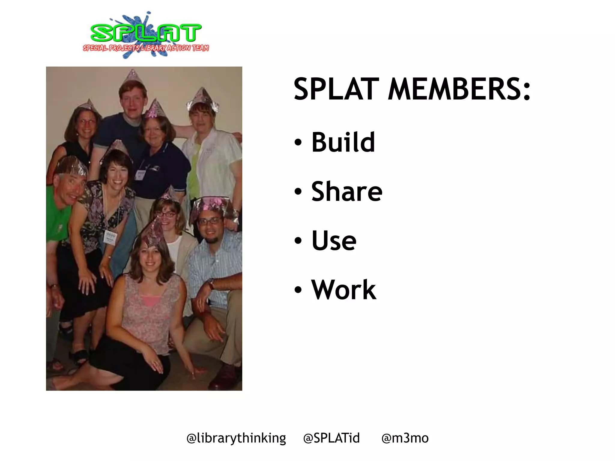  SPLAT inception@librarythinking    @SPLATid     @m3mo