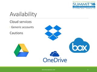 Availability
Cloud services
◦ Generic accounts
Cautions
BEN.WOELK@GMAIL.COM 9
 