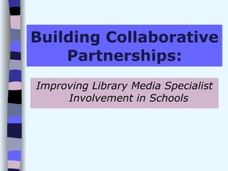 Building Collaborative Partnerships: ,[object Object]