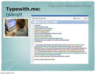 Chat and Collaboration Tools
         Typewith.me:
         example




Saturday, October 29, 2011
 