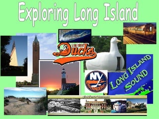 Exploring Long Island 