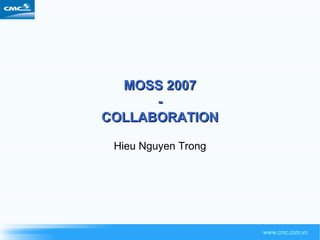 MOSS 2007 - COLLABORATION Hieu Nguyen Trong 