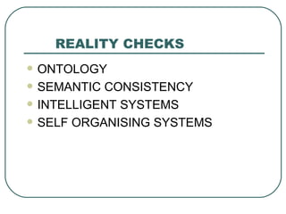 REALITY CHECKS ONTOLOGY SEMANTIC CONSISTENCY INTELLIGENT SYSTEMS SELF ORGANISING SYSTEMS 