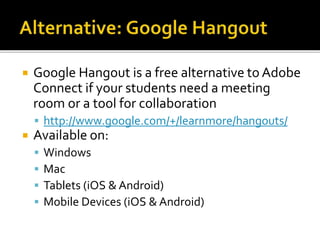  Create a Google Account
 http://www.google.com/
 Start a Hangout
 http://www.google.com/hangouts/
 Chrome browser is...