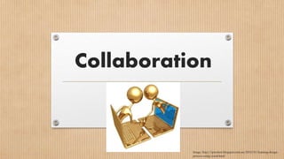 Collaboration
Image: http://tpreskett.blogspot.com.au/2012/01/learning-design-
process-using-social.html
 