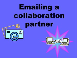 Emailing a collaboration partner 