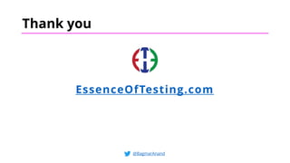 Thank you
EssenceOfTesting.com
@BagmarAnand
 