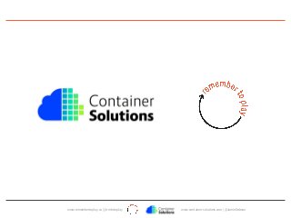 www.remembertoplay.co | @rmbrtoplay www.container-solutions.com | @JamieDobson
 