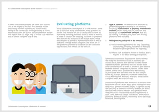 of items from home to home) are taken into account.
This is not helped by the fact that research on the
relationship between business and sustainability
theory in the context of a sharing economy is scarce.
Additionally, there are almost no comprehensive studies
that explore how CC might help to reduce CO2 emissions
and an almost complete lack of data.
Evaluating platforms
Since collaborative consumption is a “new frontier”, there
are as such still many uncertainties, many questions to
resolve. The research set out to clarify some of them by
objectively assessing platforms across a series of metrics.
In order to conduct the sampling, a number of platforms
were selected for inclusion in the sample frame, which
was designed to provide a representative base as well as
sufficient coverage within categories. The initial list of
200 platforms provided by Ouishare and the consumer
organisations, was refined, on the basis of:
1.	 Type of platform: The research was restricted to
platforms engaged exclusively in P2P relations,
including: access instead of property; redistribution
markets (second hand products, donation and
exchange) and collaborative lifestyles. B2B, B2C,
co-housing, co-working and public bike sharing
platforms were excluded.
2.	 Willingness to participate in the research.
a)  Some interesting platforms like Etsy, Carpooling,
Couchsurfing, Swishing, Tuindelen or Wallapop
declined to participate from the beginning.
b)  Others, such as Vayable, Foxize or Tutellus, didn’t
respond to the email inviting participation.
Operational constraints: To guarantee timely delivery
the study was limited to around 20 platforms per
country. Each platform was selected for their market
representativeness (perceived, since no market share
data is available) and in order to achieve a good balance
between different categories of platform. Under these
criteria, several small platforms that were willing
to participate were excluded from the final sample
frame (e.g. Autopia, Bedycasa, Bluemove community,
Chicfy, MyFlexypark, Rentalia, Truecalia, Trocas online,
Compartir mesa Ave or Social toys).
International platforms were researched at national level
because we couldn’t make any a priori assumptions that
they would generate the same impact or operate exactly
the same way in different countries. However, we found
that both the national websites and operations were
very similar and consolidated results are presented in
most cases. The final sample included six international
platforms: Blablacar, Airbnb, Homeaway, Home Exchange,
Homelink, Time Republik.
Collaborative Consumption: Collaboration or business? 13
02  Collaborative consumption: a new frontier? / Evaluating platforms
 